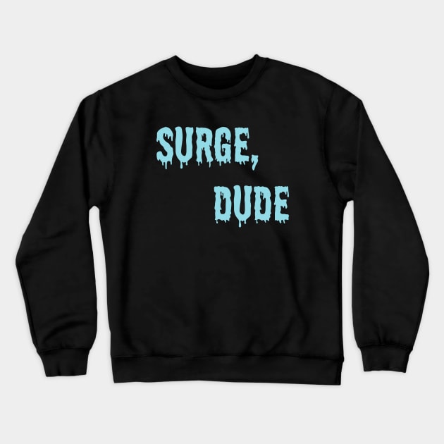 Jake and Amir - Surge Dude Crewneck Sweatshirt by danfrye